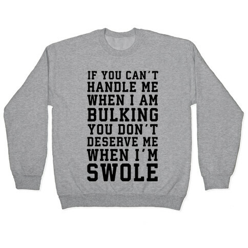 If You Can't Handle Me When I'm Bulking... Pullover