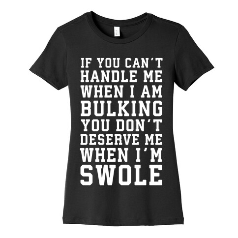 If You Can't Handle Me When I'm Bulking... Womens T-Shirt