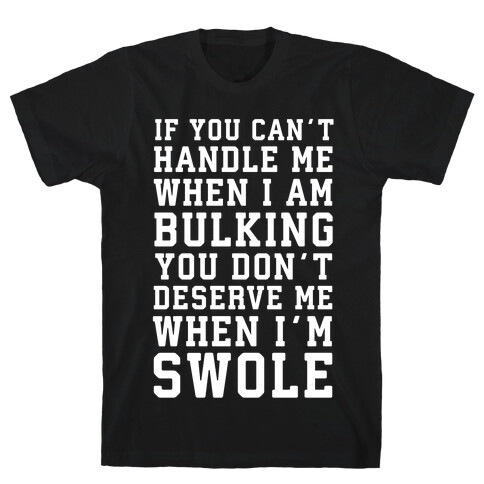 If You Can't Handle Me When I'm Bulking... T-Shirt
