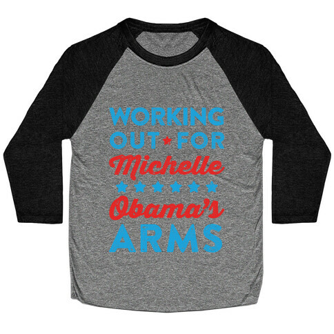 Working Out For Michelle Obama's Arms Baseball Tee