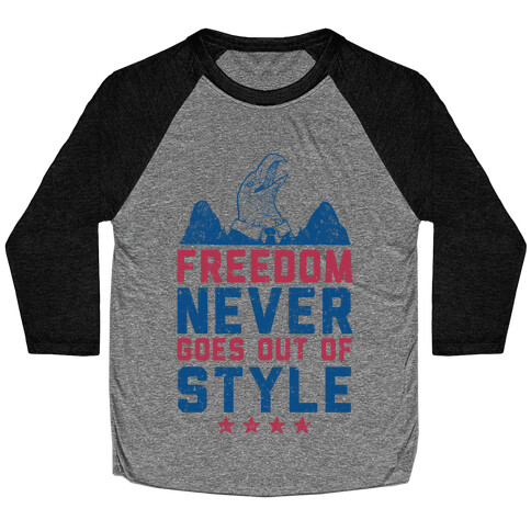 Freedom Never Goes Out of Style Baseball Tee