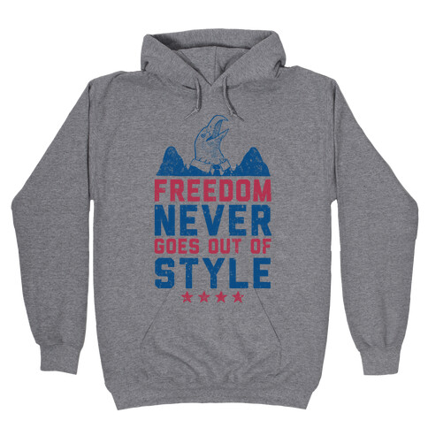 Freedom Never Goes Out of Style Hooded Sweatshirt