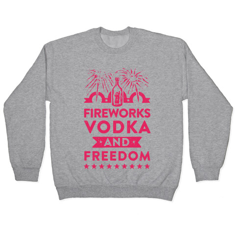Fireworks Vodka and Freedom Pullover