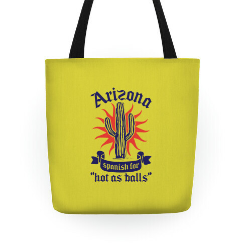 Arizona - Spanish For Hot As Balls Tote