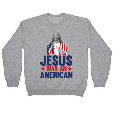 Jesus Was An American Pullover