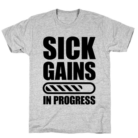 Sick Gains In Progress T-Shirt