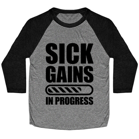 Sick Gains In Progress Baseball Tee