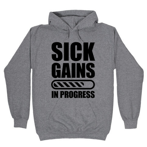 Sick Gains In Progress Hooded Sweatshirt