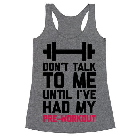 Don't Talk To Me Until I've Had My Pre-Workout Racerback Tank Top