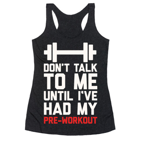 Don't Talk To Me Until I've Had My Pre-Workout Racerback Tank Top