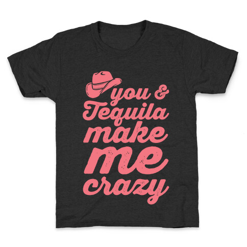 You & Tequila Make Me Crazy Kids T-Shirt