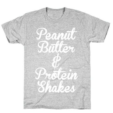 Peanut Butter & Protein Shakes T-Shirt