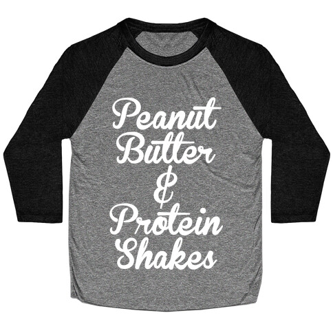 Peanut Butter & Protein Shakes Baseball Tee