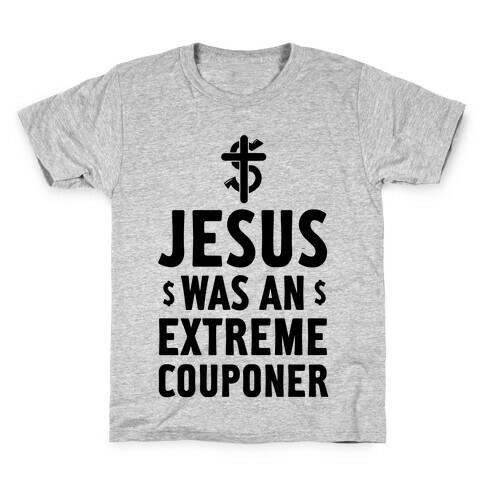 Jesus Was an Extreme Couponer Kids T-Shirt
