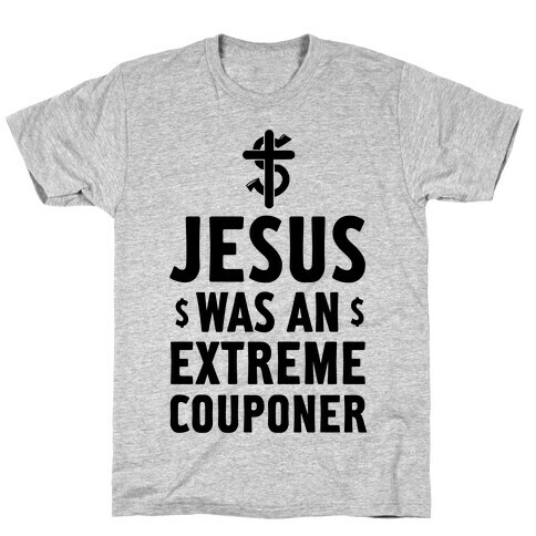 Jesus Was an Extreme Couponer T-Shirt