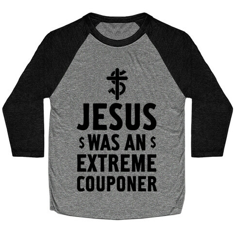 Jesus Was an Extreme Couponer Baseball Tee