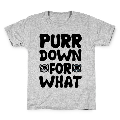Purr Down For What Kids T-Shirt