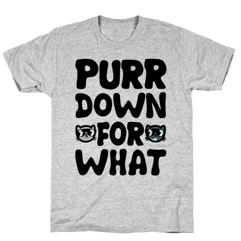 Purr Down For What T-Shirt
