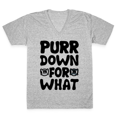 Purr Down For What V-Neck Tee Shirt