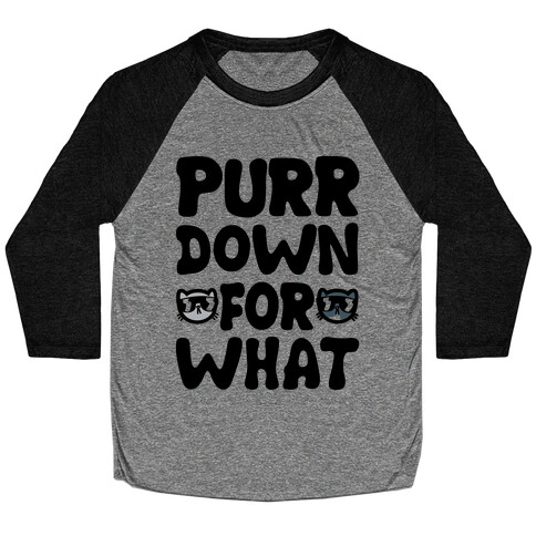Purr Down For What Baseball Tee