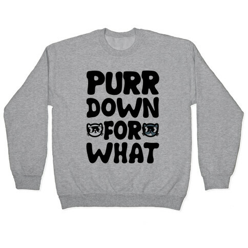 Purr Down For What Pullover