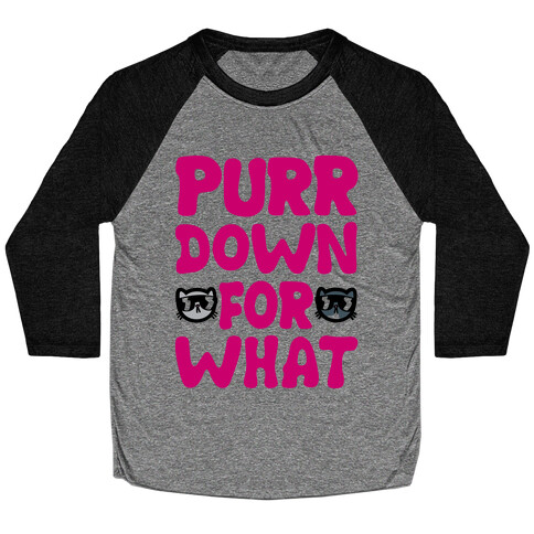 Purr Down For What Baseball Tee