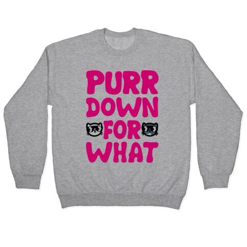 Purr Down For What Pullover