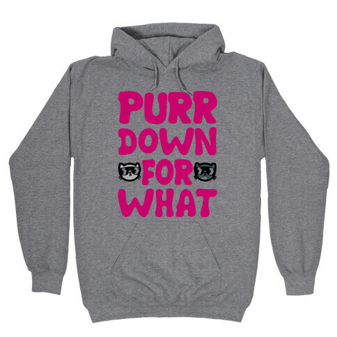 Purr Down For What Hooded Sweatshirt