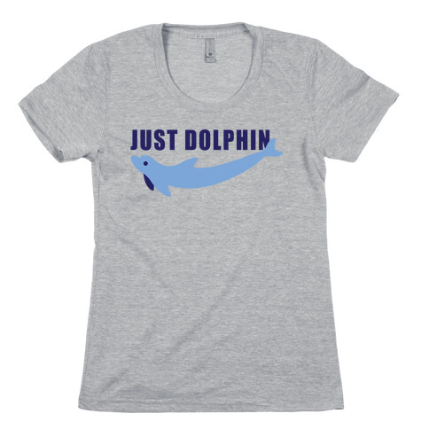 Just Dolphin Womens T-Shirt