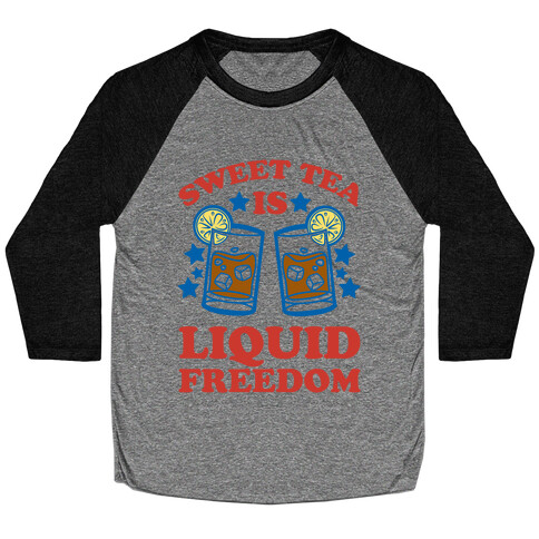 Sweet Tea Is Liquid Freedom Baseball Tee