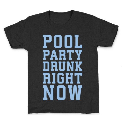 Pool Party Drunk Right Now Kids T-Shirt