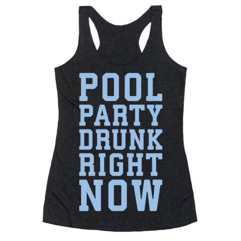 Pool Party Drunk Right Now Racerback Tank Top