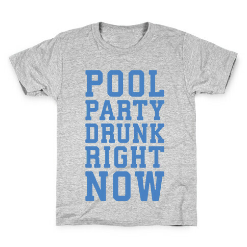 Pool Party Drunk Right Now Kids T-Shirt