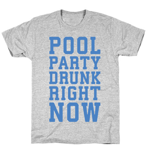 Pool Party Drunk Right Now T-Shirt