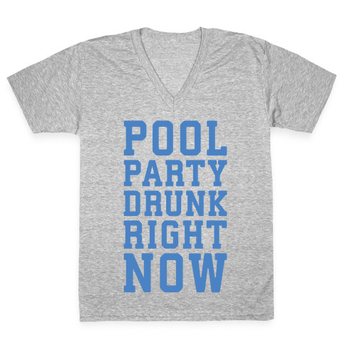 Pool Party Drunk Right Now V-Neck Tee Shirt