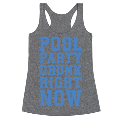 Pool Party Drunk Right Now Racerback Tank Top