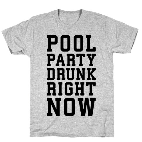 Pool Party Drunk Right Now T-Shirt