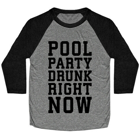 Pool Party Drunk Right Now Baseball Tee