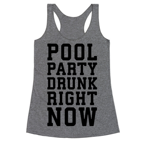 Pool Party Drunk Right Now Racerback Tank Top