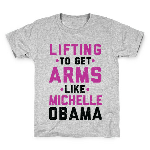Lifting To Get Arms Like Michelle Obama Kids T-Shirt