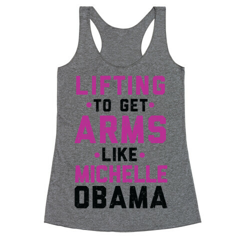 Lifting To Get Arms Like Michelle Obama Racerback Tank Top