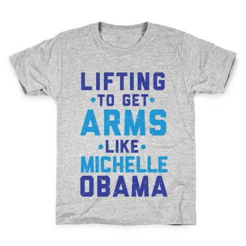 Lifting To Get Arms Like Michelle Obama Kids T-Shirt