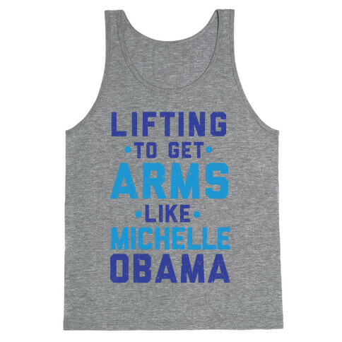 Lifting To Get Arms Like Michelle Obama Tank Top