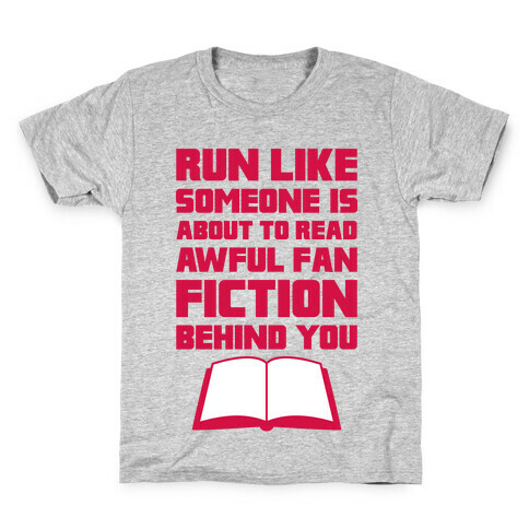 Run Like Somone Is About To Read Awful Fan Fiction Behind You Kids T-Shirt