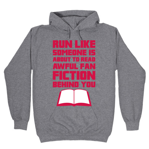 Run Like Somone Is About To Read Awful Fan Fiction Behind You Hooded Sweatshirt