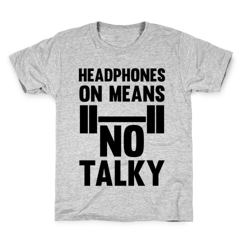 Headphones On Means No Talky Kids T-Shirt