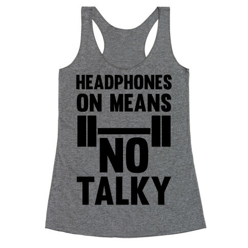 Headphones On Means No Talky Racerback Tank Top