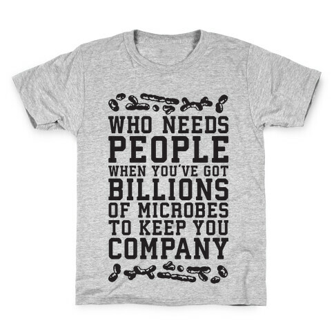 Who Needs People When You Have Microbes Kids T-Shirt