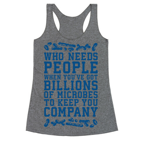 Who Needs People When You Have Microbes Racerback Tank Top