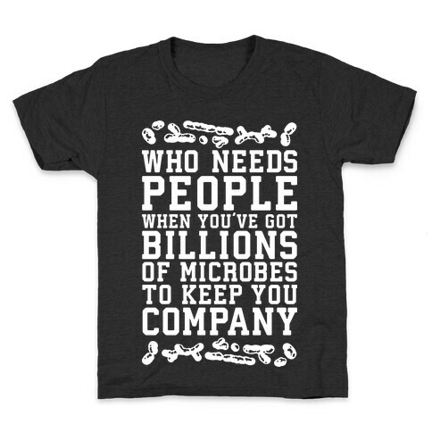 Who Needs People When You Have Microbes Kids T-Shirt